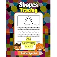 Shapes Tracing And Handwriting Practice For Kids Ages 3-5: Printing Workbook For Preschool and Kindergarten