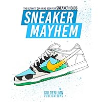 Sneaker Mayhem: The Ultimate Coloring Book For Sneakerheads Sneaker Mayhem: The Ultimate Coloring Book For Sneakerheads Paperback