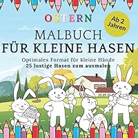 Malbuch für kleine Hasen: OSTERN, Ausmalbuch für Kinder ab 2 Jahren: Beschäftigung bei Langeweile für Jungen & Mädchen| Ostergeschenke, Frühling Buch ... & Ostereier zum basteln (German Edition)