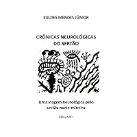 CRÔNICAS NEUROLÓGICAS DO SERTÃO: Uma viagem neurológica pelo sertão norte-mineiro (Portuguese Edition) CRÔNICAS NEUROLÓGICAS DO SERTÃO: Uma viagem neurológica pelo sertão norte-mineiro (Portuguese Edition) Paperback Kindle