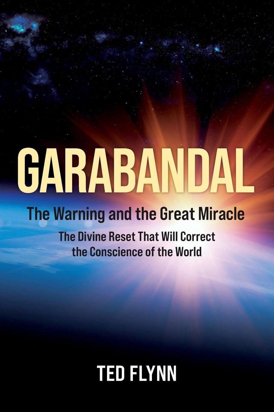 Garabandal -- the Warning and the Great Miracle: The Divine Reset That Will Correct the Conscience of the World