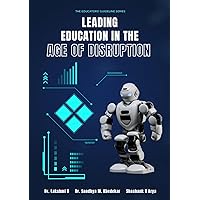Leading Education in the Age of Disruption