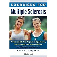 Exercises for Multiple Sclerosis: A Safe and Effective Program to Fight Fatigue, Build Strength, and Improve Balance Exercises for Multiple Sclerosis: A Safe and Effective Program to Fight Fatigue, Build Strength, and Improve Balance Paperback