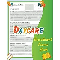 Daycare Enrollment Form Book: Intake Form For Daycare, Perfect For Preschool, In Home, Child Care Business , 198 Children. Registration Form.