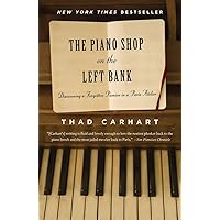 The Piano Shop on the Left Bank: Discovering a Forgotten Passion in a Paris Atelier The Piano Shop on the Left Bank: Discovering a Forgotten Passion in a Paris Atelier Paperback Audible Audiobook Kindle Hardcover