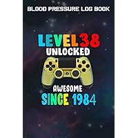 Blood Pressure Log Book :Level 38 Unlocked Awesome 1984 Video Game 38th Birthday Gift: Gifts for Mom:Simple Daily Blood Pressure Log for Record and ... - 110 Pages (6