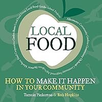 Local Food: How to make it happen in your community (1) (The Local Series) Local Food: How to make it happen in your community (1) (The Local Series) Paperback