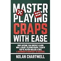 Master Playing Craps With Ease: How Anyone Can Quickly Learn, Win & Enjoy Playing Craps, Even if You’ve Never Rolled a Dice. A Beginner’s Shortcut to Success Master Playing Craps With Ease: How Anyone Can Quickly Learn, Win & Enjoy Playing Craps, Even if You’ve Never Rolled a Dice. A Beginner’s Shortcut to Success Paperback Audible Audiobook Kindle Hardcover
