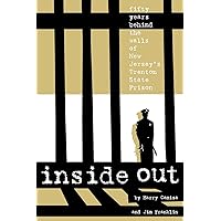 Inside Out: Fifty Years Behind The Walls Of New Jersey's Trenton State Prison Inside Out: Fifty Years Behind The Walls Of New Jersey's Trenton State Prison Paperback Hardcover
