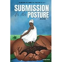Submission Is Her Posture Vol. 1: The Mission of Reclaiming the Structure of יהוה