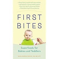 First Bites: Superfoods for Babies and Toddlers First Bites: Superfoods for Babies and Toddlers Paperback Kindle