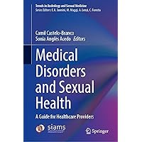 Medical Disorders and Sexual Health: A Guide for Healthcare Providers (Trends in Andrology and Sexual Medicine) Medical Disorders and Sexual Health: A Guide for Healthcare Providers (Trends in Andrology and Sexual Medicine) Hardcover