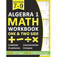Algebra 1 Workbook For Grades 7-9 With One Side and Two Side Exercises: Algebra 1 Daily Math Practice Workbook For 7th, 8th and 9th Grade With 1500+ ... Grades 7-9 | Algebra 1 Workbook Ages 12-15