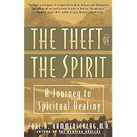 Theft of the Spirit: A Journey to Spiritual Healing Theft of the Spirit: A Journey to Spiritual Healing Paperback Hardcover