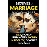 Motives of Marriage: Sex, Family, Upbringing, Money, Infidelity, Divorce (Relationship Textbook: The Formula of Love)