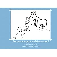 The Mountain Goat and the Mermaid The Mountain Goat and the Mermaid Paperback Kindle