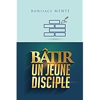 Bâtir un jeune disciple (French Edition)