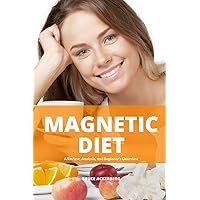 Magnetic Diet: A Review, Analysis, and Beginner's Overview