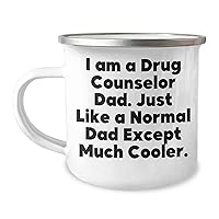 Funny I Am A Drug Counselor Dad. Just Like A Normal Dad Except Much Cooler - Camping Mug Unique Gifts for Drug Counselors - Father's Day Unique Gifts from Son or Daughter