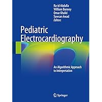 Pediatric Electrocardiography: An Algorithmic Approach to Interpretation Pediatric Electrocardiography: An Algorithmic Approach to Interpretation Kindle Paperback