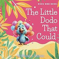 Dodo Bird Book: The Little Dodo That Could: Uplifting Dodo Bird Book For Kids