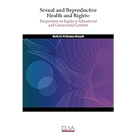 Sexual and Reproductive Health and Rights: Perspectives on Equity in Educational and Community Contexts