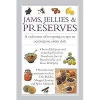 Jams, Jellies & Preserves: A Collection Of Tempting Recipes To Accompany Every Dish Jams, Jellies & Preserves: A Collection Of Tempting Recipes To Accompany Every Dish Hardcover
