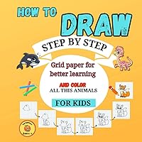 LEARN TO DRAW: How to draw book with a animals . Méthod step by step to get started . Grid paper for better learning (French Edition) LEARN TO DRAW: How to draw book with a animals . Méthod step by step to get started . Grid paper for better learning (French Edition) Paperback