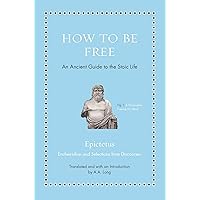 How to Be Free: An Ancient Guide to the Stoic Life (Ancient Wisdom for Modern Readers) How to Be Free: An Ancient Guide to the Stoic Life (Ancient Wisdom for Modern Readers) Hardcover Kindle Audible Audiobook