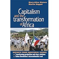 Capitalism and the Transformation of Africa (The Cuban Revolution in World Politics) Capitalism and the Transformation of Africa (The Cuban Revolution in World Politics) Paperback