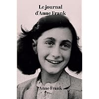 Le journal d'Anne Frank (French Edition)