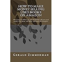 How To Make Money Selling Used Books On Amazon: There may be dollars on your bookshelf. All you need to do is list them, sell them, and enjoy the benefits! How To Make Money Selling Used Books On Amazon: There may be dollars on your bookshelf. All you need to do is list them, sell them, and enjoy the benefits! Paperback