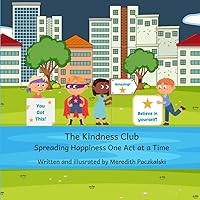 The Kindness Club: Spreading Happiness One Act at a Time The Kindness Club: Spreading Happiness One Act at a Time Paperback