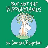But Not the Hippopotamus But Not the Hippopotamus Board book Hardcover