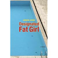 Designated Fat Girl: A Memoir Designated Fat Girl: A Memoir Paperback Kindle
