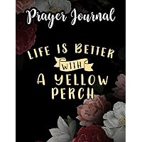 Life Is Better With A Yellow Perch Funny Fish Meme Prayer Journal: For Women, Catholic Gifts,8.5x11 in, Jesus Calling Calander, Guided Journal, Jesus Gifts