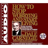 How to Stop Worrying and Start Living How to Stop Worrying and Start Living Audible Audiobook Paperback Kindle Mass Market Paperback Hardcover Audio CD