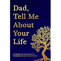 Fathers Day Gifts: Dad Tell Me About Your Life: A Father's Guided Journal to Share His Life and His Love from Daughter and Son