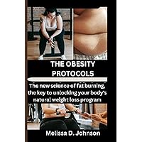The Obesity Protocols: The new science of fat burning, the key to unlocking your body's natural weight loss program. The Obesity Protocols: The new science of fat burning, the key to unlocking your body's natural weight loss program. Paperback Kindle