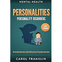 Mental Health: Personalities: Personality Disorders, Mental Disorders & Psychotic Disorders Mental Health: Personalities: Personality Disorders, Mental Disorders & Psychotic Disorders Paperback Kindle