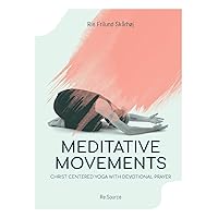 Meditative Movements: Christ centered yoga with devotional prayer Meditative Movements: Christ centered yoga with devotional prayer Paperback
