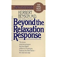Beyond the Relaxation Response: The Stress-Reduction Program That Has Helped Millions of Americans Beyond the Relaxation Response: The Stress-Reduction Program That Has Helped Millions of Americans Mass Market Paperback Kindle Hardcover Paperback