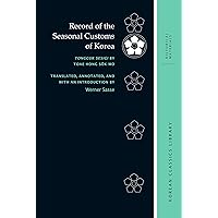 Record of the Seasonal Customs of Korea: Tongguk sesigi by Toae Hong Sŏk-mo (Korean Classics Library: Historical Materials, 12) Record of the Seasonal Customs of Korea: Tongguk sesigi by Toae Hong Sŏk-mo (Korean Classics Library: Historical Materials, 12) Hardcover Kindle