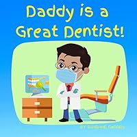 Daddy is a Great Dentist!: For ages 3-8 Daddy is a Great Dentist!: For ages 3-8 Paperback