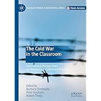 The Cold War in the Classroom: International Perspectives on Textbooks and Memory Practices (Palgrave Studies in Educational Media) The Cold War in the Classroom: International Perspectives on Textbooks and Memory Practices (Palgrave Studies in Educational Media) Kindle Hardcover Paperback