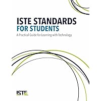 ISTE Standards for Students: A Practical Guide for Learning with Technology ISTE Standards for Students: A Practical Guide for Learning with Technology Paperback Kindle