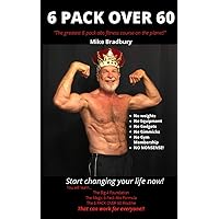6 Pack Over 60: The Greatest 6 Pack Abs Course On The Planet! 6 Pack Over 60: The Greatest 6 Pack Abs Course On The Planet! Paperback Kindle