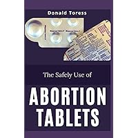 The Safely Use of ABORTION TABLETS