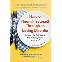 How to Nourish Yourself Through an Eating Disorder: Recovery for Adults with the Plate-by-Plate Approach® How to Nourish Yourself Through an Eating Disorder: Recovery for Adults with the Plate-by-Plate Approach® Paperback Kindle Audible Audiobook