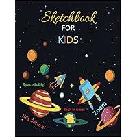 Sketchbook for Kids: Notebook Suitable for Drawing, Writing, Painting, Sketching or Doodling, with 110 Pages and Dimensions of 8.5 X 11 (Fun Space Adventure Cover)